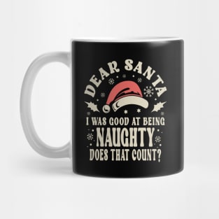 Dear Santa I Was Good Naughty Christmas Mug